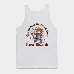 You've Just Buttered Your Last Biscuit Funny Cowboy Cat Tank Top